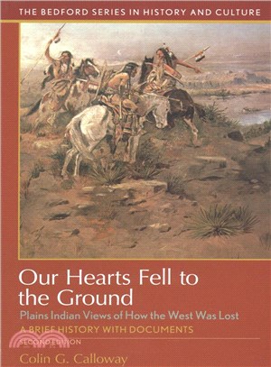 Our Hearts Fell to the Ground ─ Plains Indian Views of How the West Was Lost