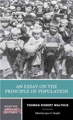An Essay on the Principle of Population ─ Influences on Malthus Selections from Malthus's Work Economics, Population, and Ethics After Malthus, Malthus and Global Challenges Malthusianism in F