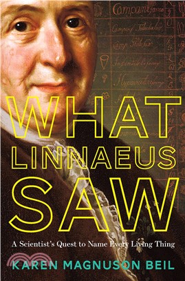 What Linnaeus Saw ― A Scientist and His Quest to Name and Catalog Every Living Thing