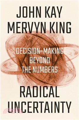 Radical Uncertainty : Decision-Making Beyond the Numbers