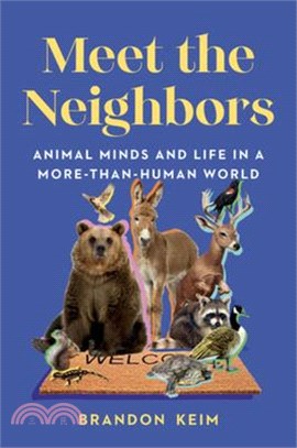Meet the Neighbors: Animal Minds and Life in a More-Than-Human World