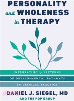 Personality and Wholeness in Therapy：Integrating 9 Patterns of Developmental Pathways in Clinical Practice