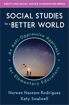 Social Studies for a Better World: An Anti-Oppressive Approach for Elementary Educators