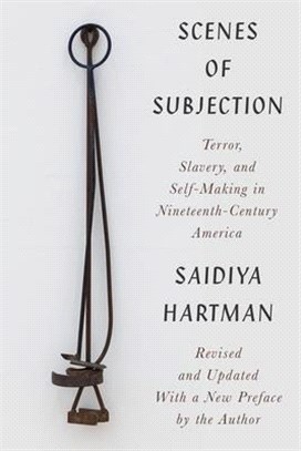 Scenes of Subjection: Terror, Slavery, and Self-Making in Nineteenth-Century America