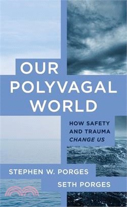 Our Polyvagal World: How Safety and Trauma Change Us