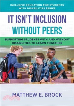 It Isn't Inclusion Without Peers：Supporting Students With and Without Disabilities to Learn Together