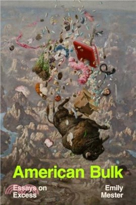 American Bulk：Essays on Excess