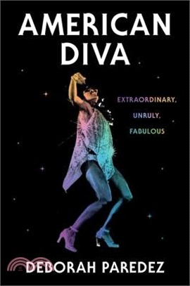 American Diva: Extraordinary, Unruly, Fabulous