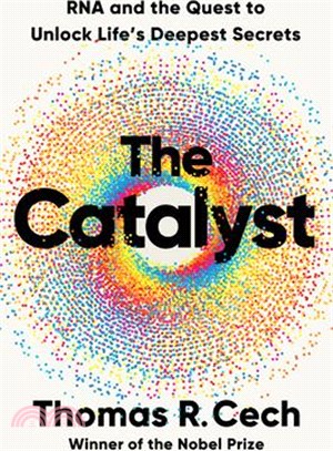 The Catalyst: RNA and the Quest to Unlock Life's Deepest Secrets