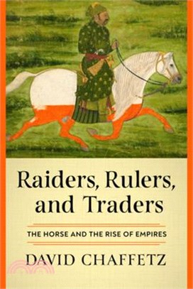 Raiders, Rulers, and Traders: The Horse and the Rise of Empires