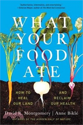 What Your Food Ate: How to Restore Our Land and Reclaim Our Health