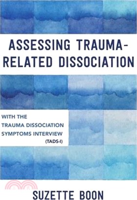 Assessing Trauma-Related Dissociation: With the Trauma and Dissociation Symptoms Interview (Tads-I)