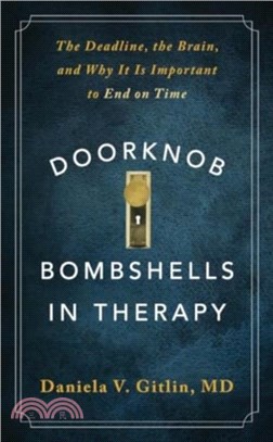 Doorknob Bombshells in Therapy：The Deadline, the Brain, and Why It Is Important to End on Time