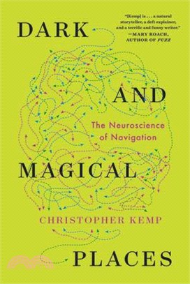 Dark and Magical Places: The Neuroscience of Navigation