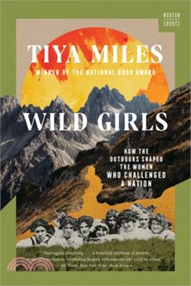 Wild Girls: How the Outdoors Shaped the Women Who Challenged a Nation