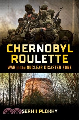 Chernobyl Roulette: War in the Nuclear Disaster Zone