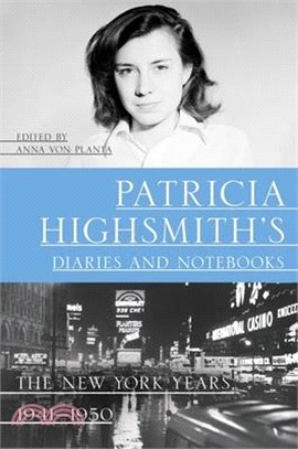 Patricia Highsmith's Diaries and Notebooks: The New York Years, 1941-1950