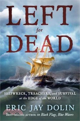 Left for Dead: Shipwreck, Treachery, and Survival at the Edge of the World