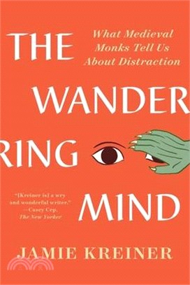 The Wandering Mind: What Medieval Monks Tell Us about Distraction