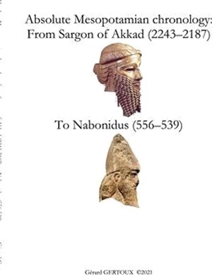 Absolute Mesopotamian chronology: From Sargon of Akkad (2243-2187) to Nabonidus (556-539)
