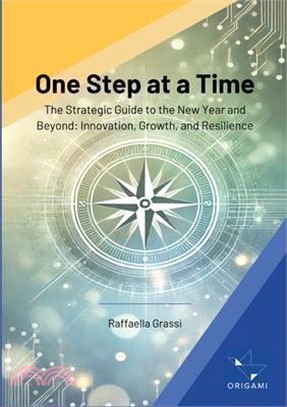 One Step at a Time: The Strategic Guide to the New Year and Beyond: Innovation, Growth, and Resilience