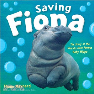 Saving Fiona ― The Story of the World Most Famous Baby Hippo