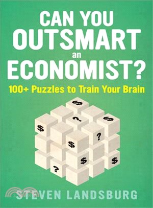 Can you outsmart an economist? :100 puzzles to train your brain /