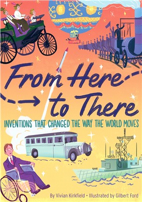 From here to there :inventions that changed the way the world moves /