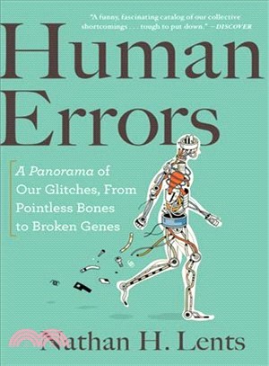 Human Errors ― A Panorama of Our Glitches, from Pointless Bones to Broken Genes