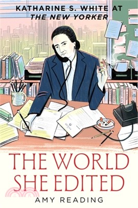 The World She Edited: Katharine S. White at the New Yorker