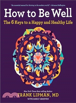 How to Be Well ― The 6 Keys to a Happy and Healthy Life
