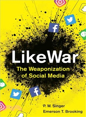 Likewar ― The Weaponization of Social Media