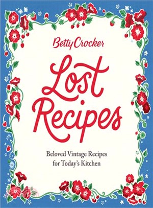 Betty Crocker Lost Recipes ─ Beloved Vintage Recipes for Today's Kitchen