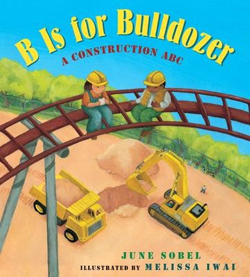 B Is for Bulldozer ─ A Construction ABC