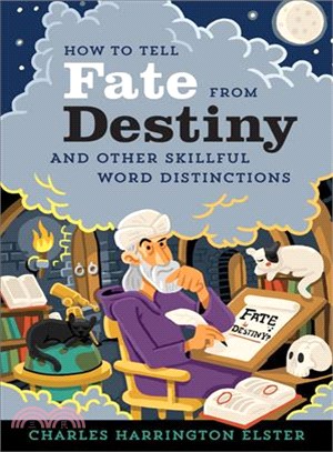 How to Tell Fate from Destiny ― And Other Skillful Word Distinctions