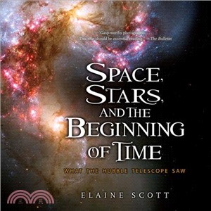 Space, stars, and the beginning of time :what the Hubble telescope saw /