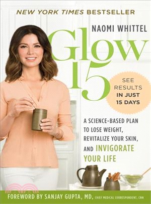 Glow15 ─ A Science-Based Plan to Lose Weight, Rejuvenate Your Skin, and Invigorate Your Life