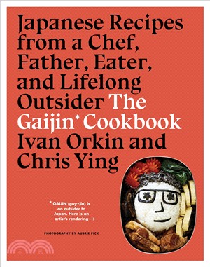 The Gaijin Cookbook ― Japanese Recipes from a Chef, Father, Eater, and Lifelong Outsider