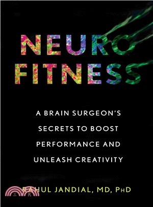 Neurofitness ― The Real Science of Peak Performance from a College Dropout Turned Brain Surgeon