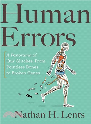 Human errors :a panorama of our glitches, from pointless bones to broken genes /