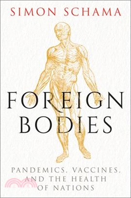 Foreign Bodies: Pandemics, Vaccines, and the Health of Nations