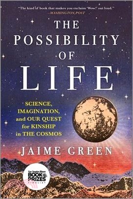 The Possibility of Life: Science, Imagination and Our Quest for Kinship in the Cosmos