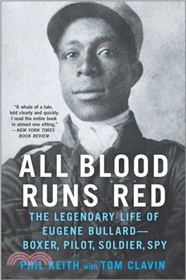 All Blood Runs Red ― The Legendary Life of Eugene Bullard―boxer, Pilot, Soldier, Spy