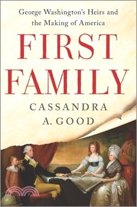 First Family: George Washington's Heirs and the Making of America