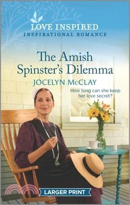 The Amish Spinster's Dilemma: An Uplifting Inspirational Romance