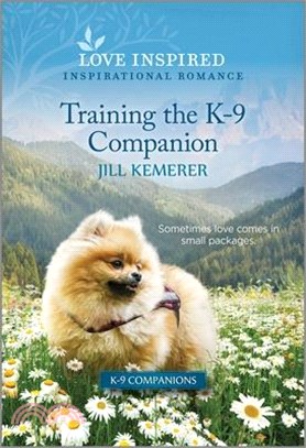 Training the K-9 Companion: An Uplifting Inspirational Romance