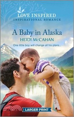 A Baby in Alaska: An Uplifting Inspirational Romance