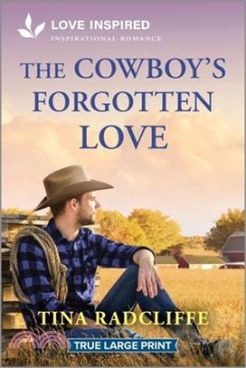 The Cowboy's Forgotten Love: An Uplifting Inspirational Romance