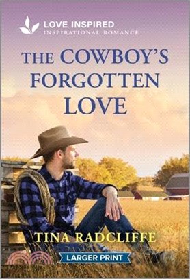 The Cowboy's Forgotten Love: An Uplifting Inspirational Romance