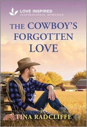 The Cowboy's Forgotten Love: An Uplifting Inspirational Romance